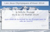 Les Jeux Olympiques d'Hiver 2014 à Sotchi, Russie du 6 au 23 février 2014 (une carte de la Russie ou de l'Europe avec la ville de Sotchi)