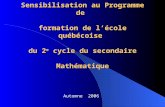 Sensibilisation au Programme de formation de lécole québécoise du 2 e cycle du secondaire Mathématique Automne 2006.