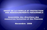 DROIT DE LA FAMILLE ET PROTECTION DES RENSEIGNEMENTS PERSONNELS Assemblée des directions des ressources humaines et des finances Novembre 2009 1.