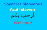 Soyez les bienvenus Azul felawen أرحب بكم Welcome.