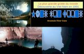 La plus grande grotte du monde Découverte au Viet Nam en 1991 La plus grande grotte du monde Découverte au Viet Nam en 1991 Mountain River Cave.