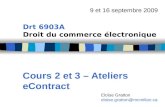 Drt 6903A Droit du commerce électronique Cours 2 et 3 – Ateliers eContract 9 et 16 septembre 2009 Eloïse Gratton eloise.gratton@mcmillan.ca.