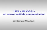 LES « BLOGS » un nouvel outil de communication par Bernard Maudhuit.