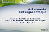 Faculté des arts et des sciences Département de physique Astronomie Extragalactique Cours 2: Profils de luminosité, profils de densité, structure des.