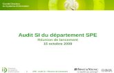 Audit SI du département SPE Réunion de lancement 15 octobre 2009 SPE - Audit SI – Réunion de lancement1.