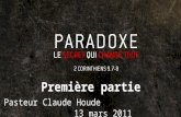 Première partie Pasteur Claude Houde 13 mars 2011.