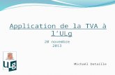 Michaël Detaille Application de la TVA à lULg 20 novembre 2013.