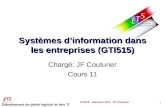 Département de génie logiciel et des TI Systèmes dinformation dans les entreprises (GTI515) Chargé: JF Couturier Cours 11 GTI515 Automne 2011 JF Couturier.