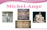 Par Marion CROCHEMORE et Emy PONTHIEUX. Qui est Michel-Ange ? Son vrai nom est Michelangelo di Lodovico Buonarroti Simoni dit, en français, Michel-Ange.