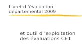 Livret d évaluation départemental 2009 et outil d exploitation des évaluations CE1.