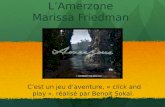 LAmerzone Marissa Friedman Cest un jeu daventure, « click and play », réalisé par Benoit Sokal.