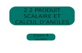 Cours 4 (suite) 2.2 PRODUIT SCALAIRE ET CALCUL DANGLES.