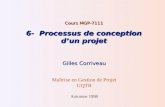 6- Processus de conception dun projet Cours MGP-7111 6- Processus de conception dun projet Gilles Corriveau Maîtrise en Gestion de Projet UQTR Automne.