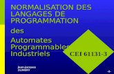 NORMALISATION DES LANGAGES DE PROGRAMMATION des Automates Programmables Industriels Jean-Jacques DUMÉRY CEI 61131-3 -1-