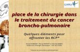 Place de la chirurgie dans le traitement du cancer broncho-pulmonaire Quelques éléments pour affronter les RCP* Pascal DUMONT, Pierre DUPONT et Patrick.