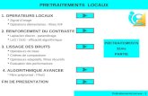 Prétraitements locaux - 1 PRETRAITEMENTS 2ème PARTIE 1. OPERATEURS LOCAUX Signal dimage Opérations élémentaires - filtres RIF 2. RENFORCEMENT DU CONTRASTE.