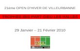 21ème OPEN DHIVER DE VILLEURBANNE TROPHEE IBIS PART-DIEU LES HALLES 29 Janvier – 21 Février 2010.