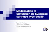 Modélisation et Simulation de Systèmes sur Puce avec Soclib François Pêcheux Laboratoire LIP6/ASIM francois.pecheux@lip6.fr.