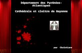 par Christiane Département des Pyrénées-Atlantiques Cathédrale et cloître de Bayonne.