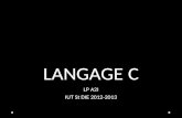 LANGAGE C LP A2I IUT St DIE 2012-2013. Introduction Le langage C fait partie des langages structurés Créé en 1970 par Denis Ritchie sous UNIX Principaux.