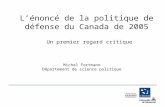 Lénoncé de la politique de défense du Canada de 2005 Un premier regard critique Michel Fortmann Département de science politique.