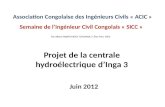 Association Congolaise des Ingénieurs Civils « ACIC » Projet de la centrale hydroélectrique dInga 3 Semaine de lIngénieur Civil Congolais « SICC » Juin.
