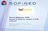 Financer le développement, soutenir lemploi Pacte Défense PME Quand la Défense adopte la PME attitude Medef Lyon Rhône – 20 février 2014 Gaël Bielecki.