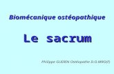 Biomécanique ostéopathique Philippe GUERIN Ostéopathe D.O.MRO(F) Le sacrum.