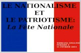 MORGANA OMALEKI PÉRIODE 4 11 FÉVRIER 2013 LE NATIONALISME ET LE PATRIOTISME: La Fête Nationale.