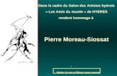 Dans le cadre du Salon des Artistes hyérois « Les Amis du musée » de HYERES rendent hommage à Pierre Moreau-Siossat Mettez le son et Cliquez pour avancer.