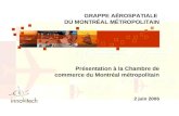 2 juin 2006 Grappe aérospatiale du Montréal métropolitain 1 Présentation à la Chambre de commerce du Montréal métropolitain 2 juin 2006 GRAPPE AÉROSPATIALE.