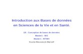 Introduction aux Bases de données en Sciences de la Vie et en Santé. UE : Conception de bases de données Master1 - BIG Master1 - MTIBH Fouzia Moussouni-Marzolf.