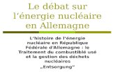 Le débat sur l‘énergie nucléaire en Allemagne L‘histoire de l‘énergie nucléaire en République Fédérale d‘Allemagne : le Traitement du combustiblé usé et.