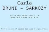 Montez le son et passez les vues à votre rythme Carla BRUNI – SARKOZY De la top provocante à la Première maman de France.