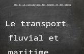 Le transport fluvial et maritime Géo 5: La circulation des hommes et des biens.