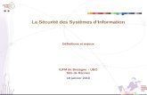 La Sécurité des Systèmes d’Information Définitions et enjeux IUFM de Bretagne – UBO Site de Rennes 19 janvier 2010.