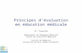 Principes d’évaluation en éducation médicale JP. Fournier Département de Pédagogie Médicale Centre de Simulation Médicale Faculté de Médecine Université.