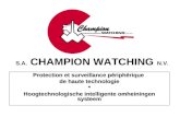 S.A. CHAMPION WATCHING N.V. Protection et surveillance périphérique de haute technologie * Hoogtechnologische intelligente omheiningen systeem.
