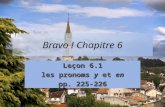 Bravo ! Chapitre 6 Leçon 6.1 les pronoms y et en pp. 225-226.