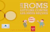 Vrai ? Faux ?. Les Roms C’est des Roumains ! Vrai? Faux? FAUX! Rom (ou Rrom) est un terme qui a été adopté par l'Union romani internationale (IRU) pour.
