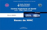 Centre Ingénierie et Santé LCG - UMR CNRS 5146 Bases de MMC Pierre BADEL.