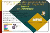 Petit guide des possibilités d’utilisation du logiciel Scratch en Technologie Jean-Paul Bricard, Collège Pierre Brossolette dans l’Aube Un logiciel à tout.