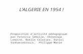 Proposition d’activité pédagogique par Patricia Sébille, Véronique Lemoine, Noëlle Célerier, Daniel Vanhaezebrouck, Philippe Manie L’ALGERIE EN 1954 !