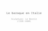 Le baroque en Italie Sculpture: Le Bernin (1598-1680)