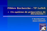 Filière Recherche : TP LaTeX « Un système de préparation de documents » T. Bourdeaud’huy Saison 2012/2013.