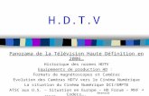 Bernard TICHIT 1 H.D.T.V Panorama de la Télévision Haute Définition en 2006… Historique des normes HDTV Equipements de production HD : Formats de magnétoscopes.