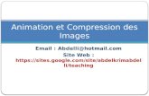 Email : Abdelli@hotmail.com Site Web :  Animation et Compression des Images.