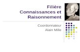 Filière Connaissances et Raisonnement Coordonnateur Alain Mille.