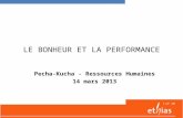 1of 20 LE BONHEUR ET LA PERFORMANCE Pecha-Kucha - Ressources Humaines 14 mars 2013.