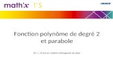 Fonction polynôme de degré 2 et parabole (O ; I, J) est un repère orthogonal du plan.